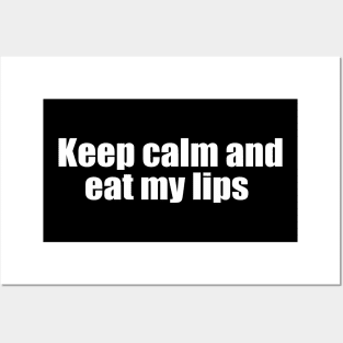 keep calm and eat my lips Posters and Art